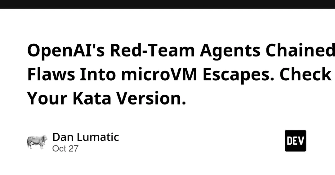 OpenAI red-team agents chained flaws into microVM escapes