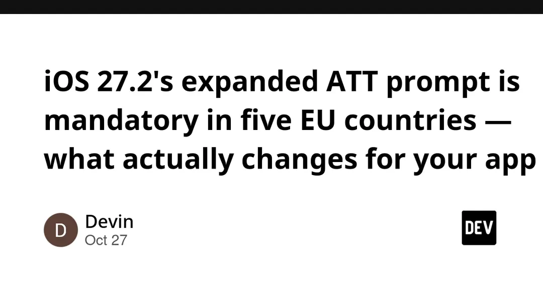 iOS 27.2 makes expanded ATT prompt mandatory in five EU countries
