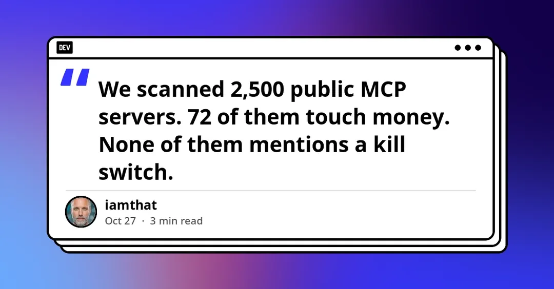Scan of 2,500 MCP servers: 72 touch money, none documents a kill switch