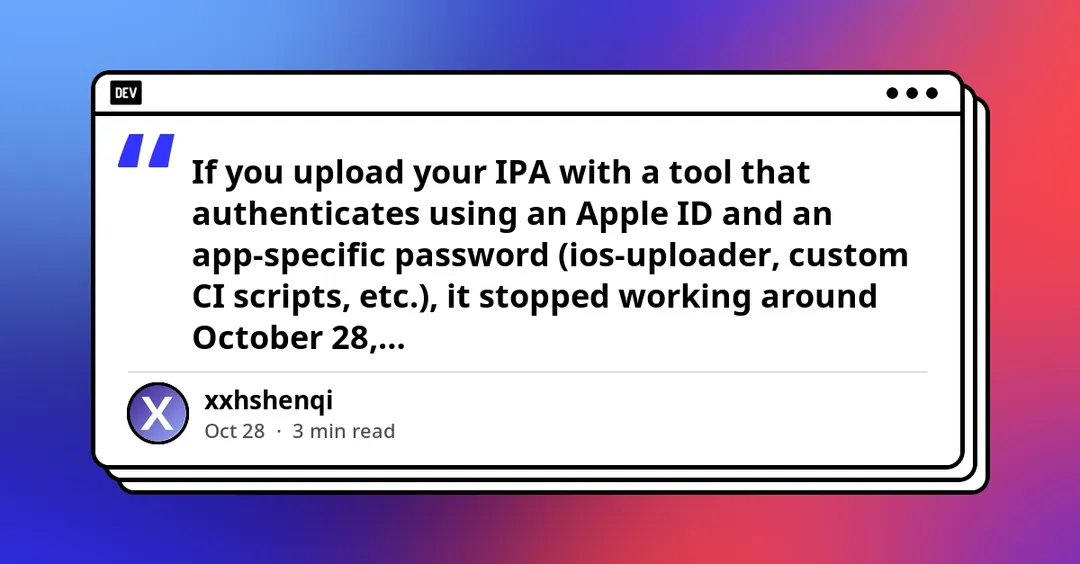 Apple blocks IPA uploads via app-specific passwords with error -22938