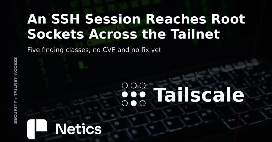 Tailworm report: Tailscale SSH socket forwarding grants root access across tailnet