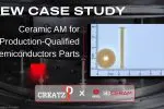 Creatz3D delivers 600 sets of 3D printed ceramic lift pins to global chipmaker