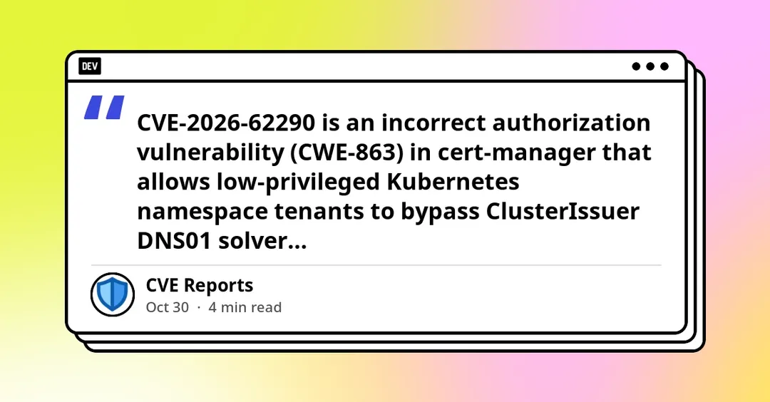 cert-manager CVE-2026-62290 allows DNS01 policy bypass and credential theft