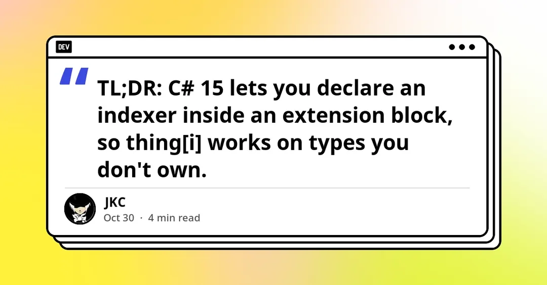 C# 15 lets you add indexers to types you don't own via extensions